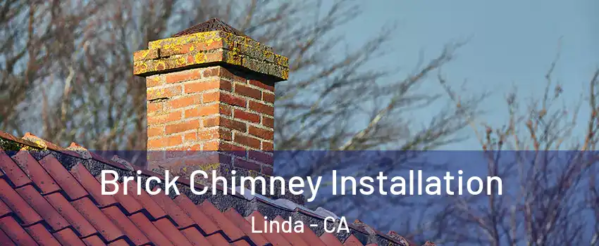  Brick Chimney Installation Linda - CA