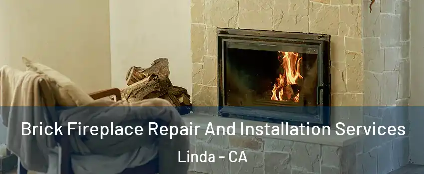  Brick Fireplace Repair And Installation Services Linda - CA
