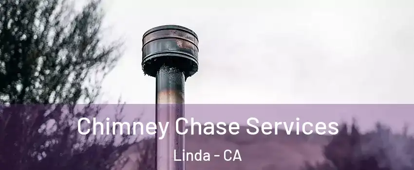  Chimney Chase Services Linda - CA