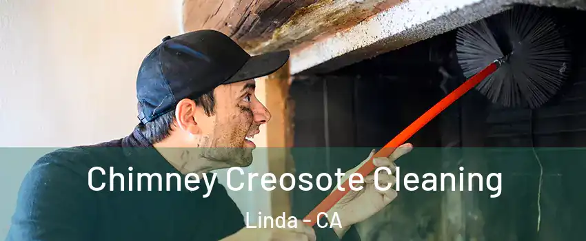  Chimney Creosote Cleaning Linda - CA