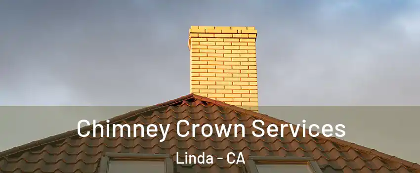 Chimney Crown Services Linda - CA