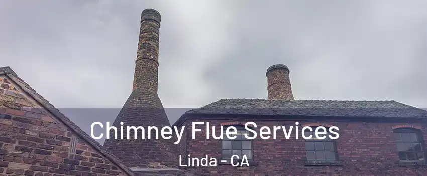  Chimney Flue Services Linda - CA