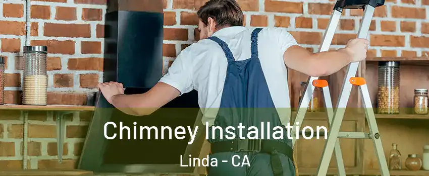  Chimney Installation Linda - CA