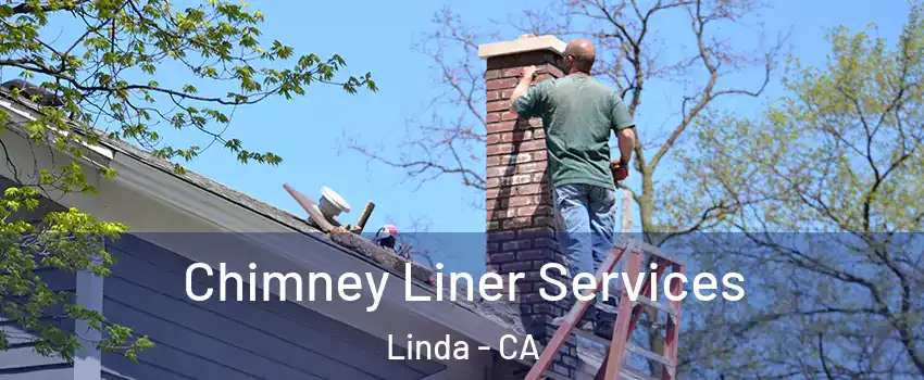  Chimney Liner Services Linda - CA