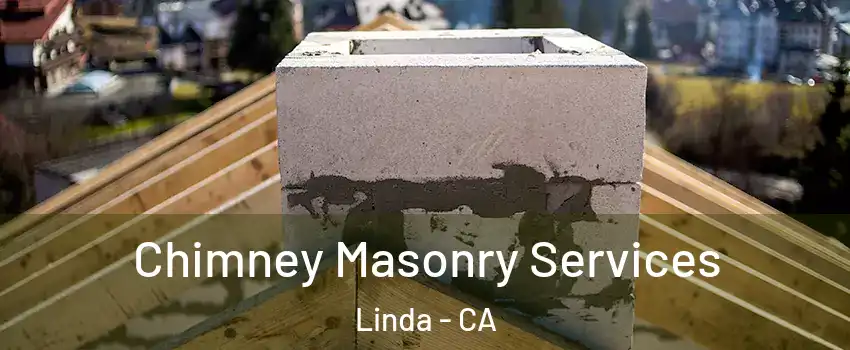  Chimney Masonry Services Linda - CA