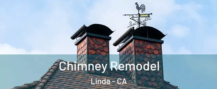  Chimney Remodel Linda - CA