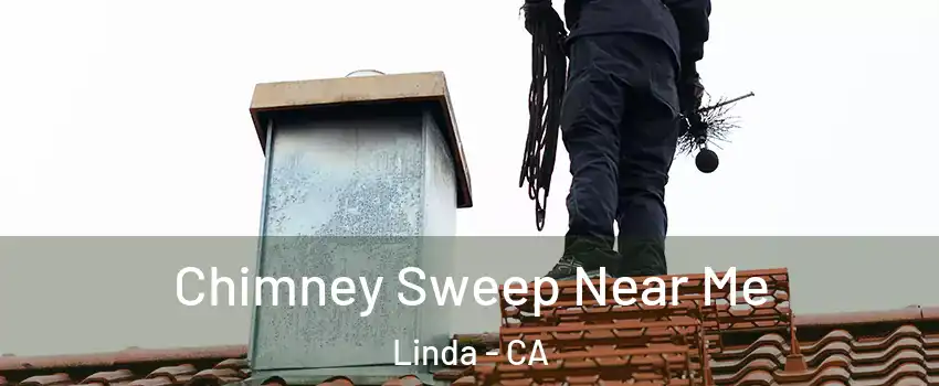  Chimney Sweep Near Me Linda - CA