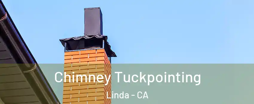  Chimney Tuckpointing Linda - CA
