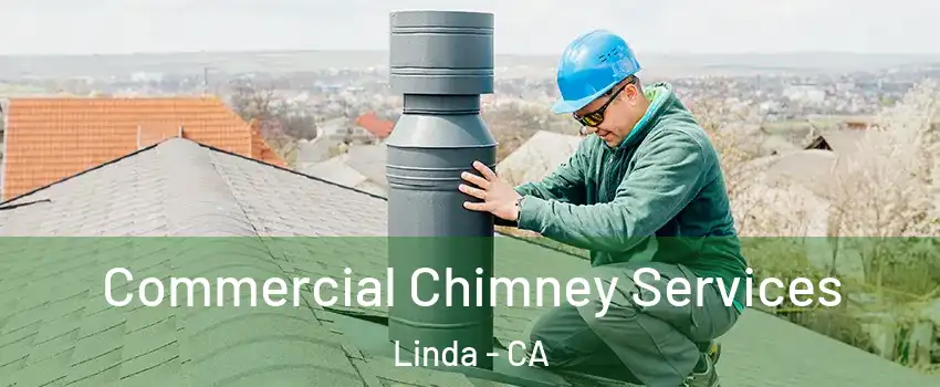  Commercial Chimney Services Linda - CA