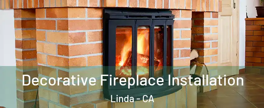  Decorative Fireplace Installation Linda - CA