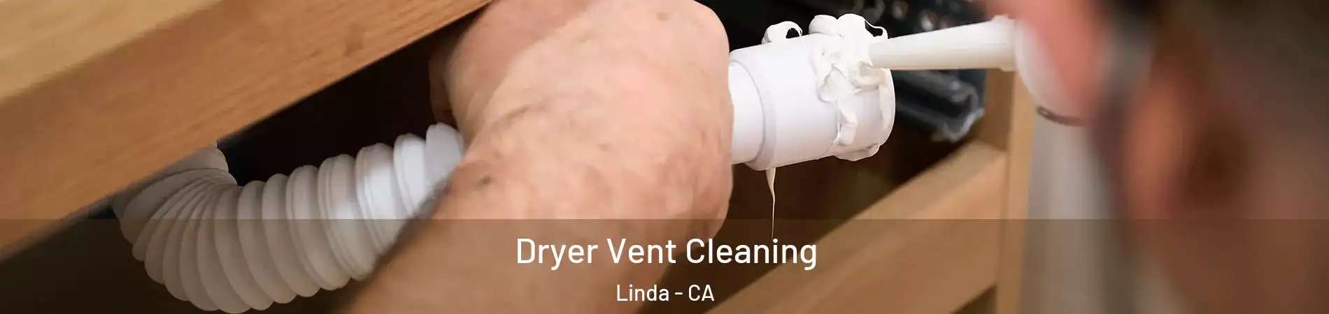  Dryer Vent Cleaning Linda - CA