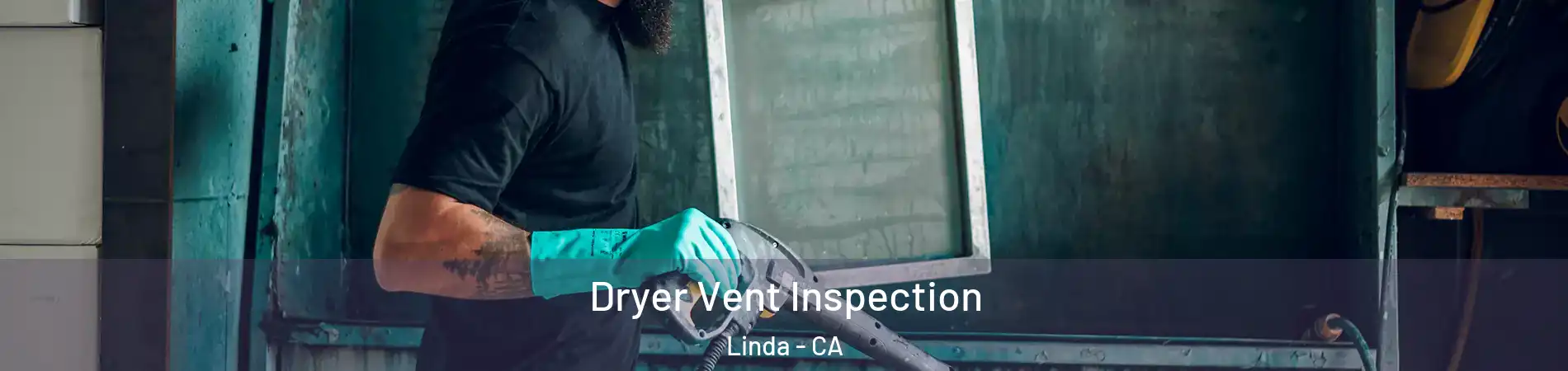  Dryer Vent Inspection Linda - CA