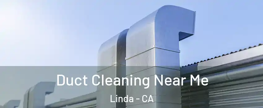  Duct Cleaning Near Me Linda - CA