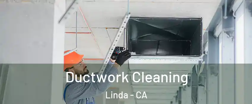  Ductwork Cleaning Linda - CA