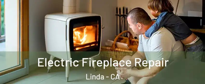  Electric Fireplace Repair Linda - CA