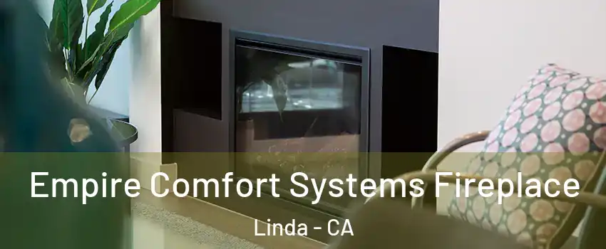  Empire Comfort Systems Fireplace Linda - CA