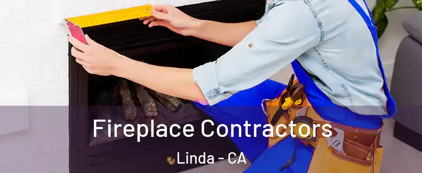  Fireplace Contractors Linda - CA