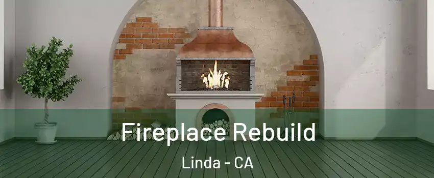  Fireplace Rebuild Linda - CA