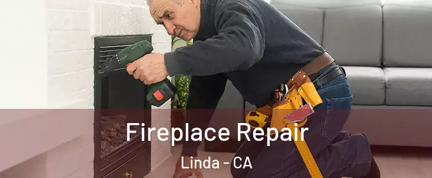 Fireplace Repair Linda - CA