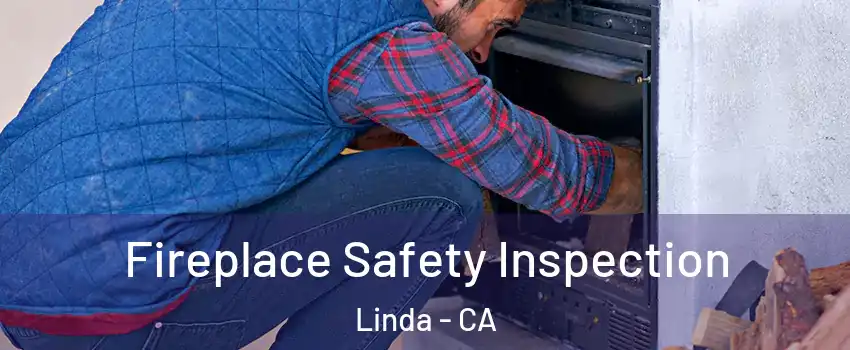  Fireplace Safety Inspection Linda - CA