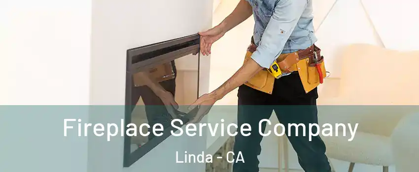  Fireplace Service Company Linda - CA