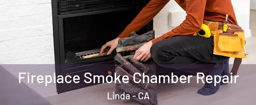  Fireplace Smoke Chamber Repair Linda - CA