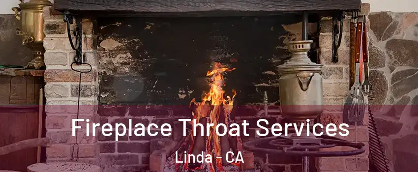  Fireplace Throat Services Linda - CA