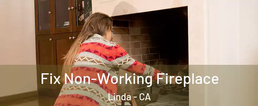  Fix Non-Working Fireplace Linda - CA
