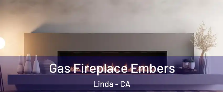  Gas Fireplace Embers Linda - CA