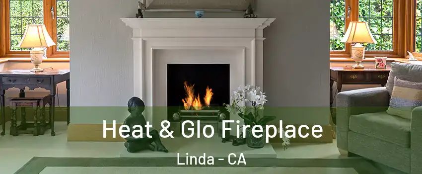  Heat & Glo Fireplace Linda - CA