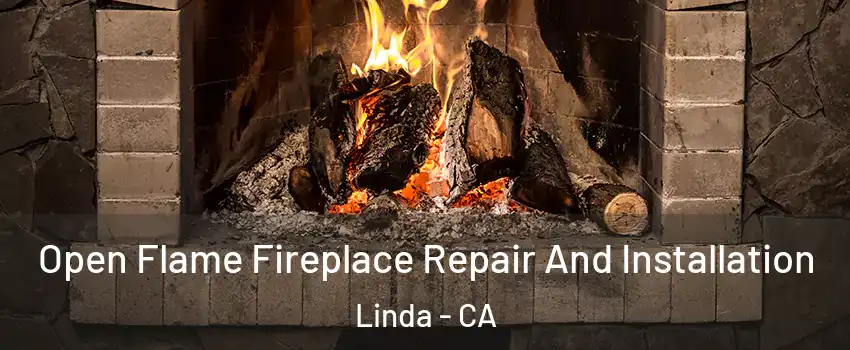  Open Flame Fireplace Repair And Installation Linda - CA