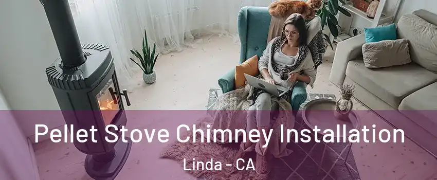  Pellet Stove Chimney Installation Linda - CA