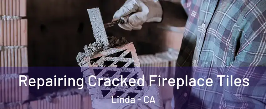  Repairing Cracked Fireplace Tiles Linda - CA