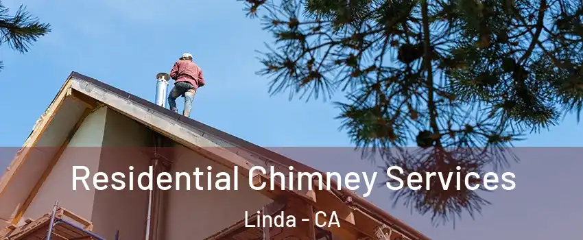  Residential Chimney Services Linda - CA