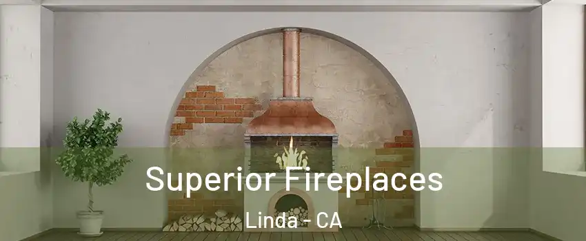  Superior Fireplaces Linda - CA