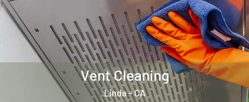  Vent Cleaning Linda - CA