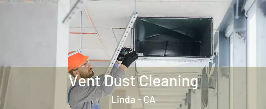  Vent Dust Cleaning Linda - CA