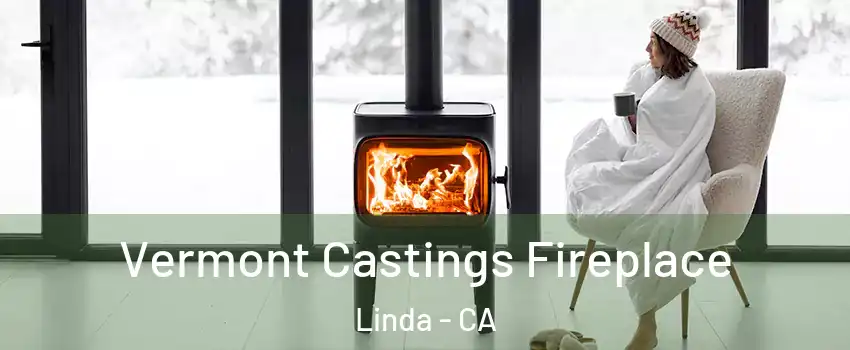  Vermont Castings Fireplace Linda - CA