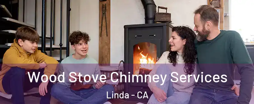  Wood Stove Chimney Services Linda - CA